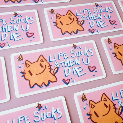 Life Sucks & Then U Die Sticker