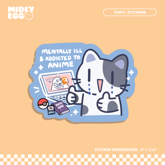 Mentally Ill & Addicted to Anime Sticker