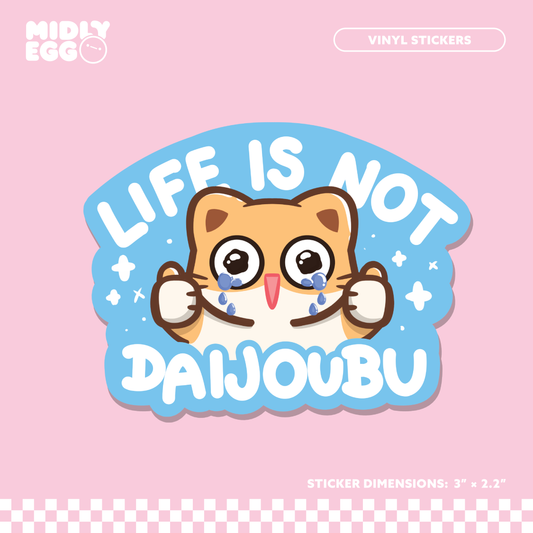 Life is not Daijoubu Sticker