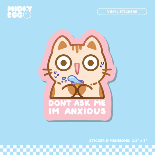 Don't Ask Me I'm Anxious Sticker